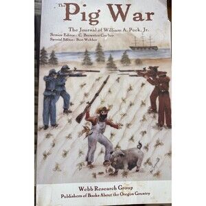 The Pig War: a Journal of William A. Peck, Jr. 1993 Soft Cover